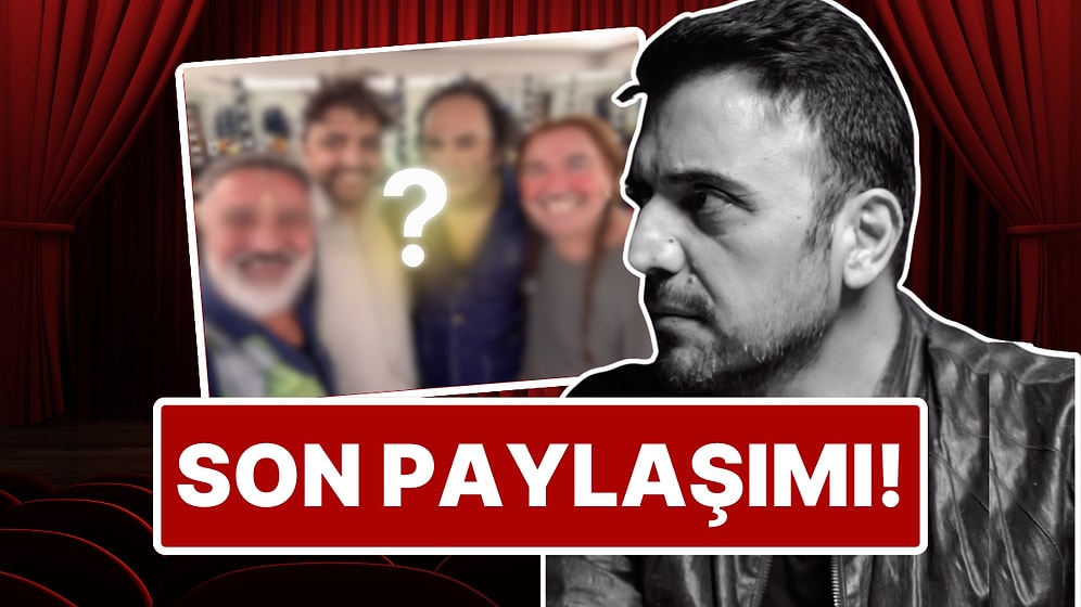 "Son Oyun": Hayatını Kaybeden Şinasi Yurtsever'in Yalnızca 24 Gün Önceki Son Paylaşımı