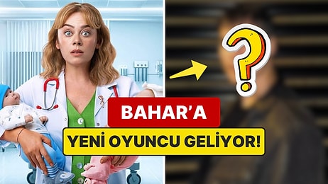 Demet Evgar'ın Başrolünde Oynadığı Bahar Dizisine Yeni Oyuncu Katıldı!