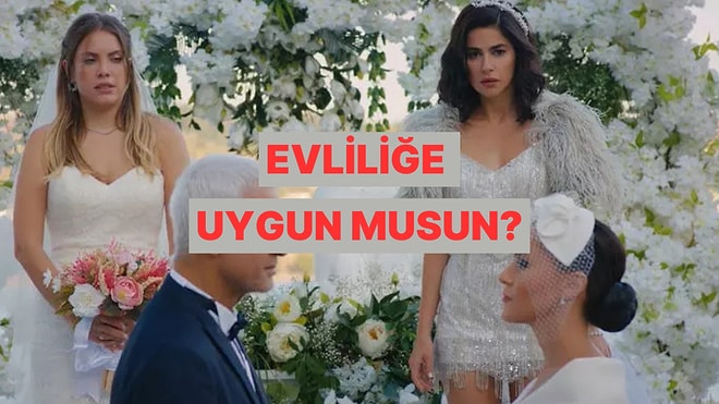 Bu Test Gerçekleri Söylüyor! Evliliğe Uygun musun Değil misin?