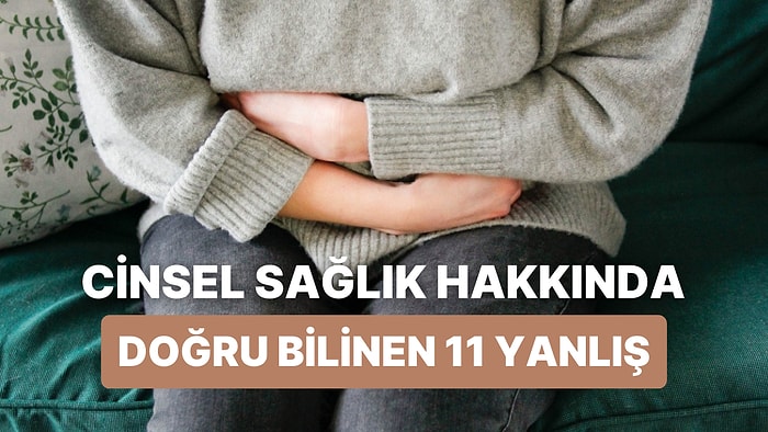 Aşktan Önce Sağlık! Cinsel Yolla Aktarılan Enfeksiyonlar Hakkında Hala Doğru Bildiğiniz 11 Yanlış