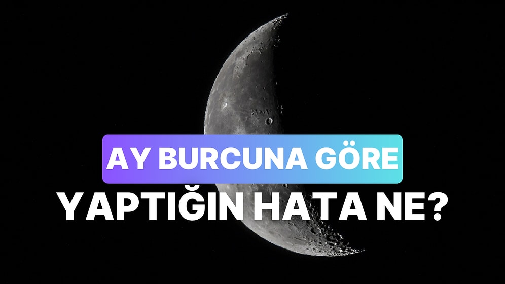 Ay Burcunu Seç, İlişkilerde Yaşadığın Zorlukları Söyleyelim!