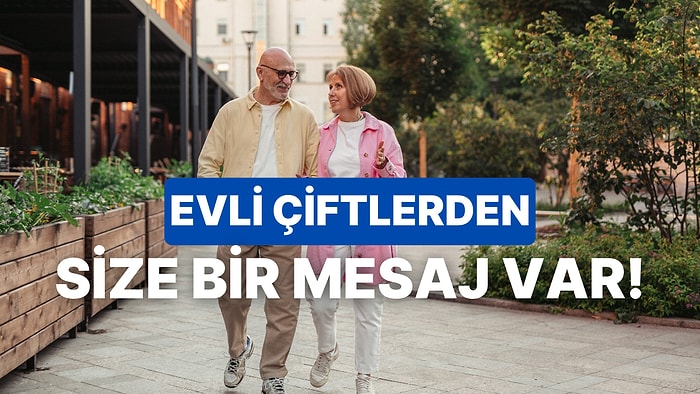 Evli Çiftlerden İlişki Hakkında Verilmiş 10 Tatlı Nasihat