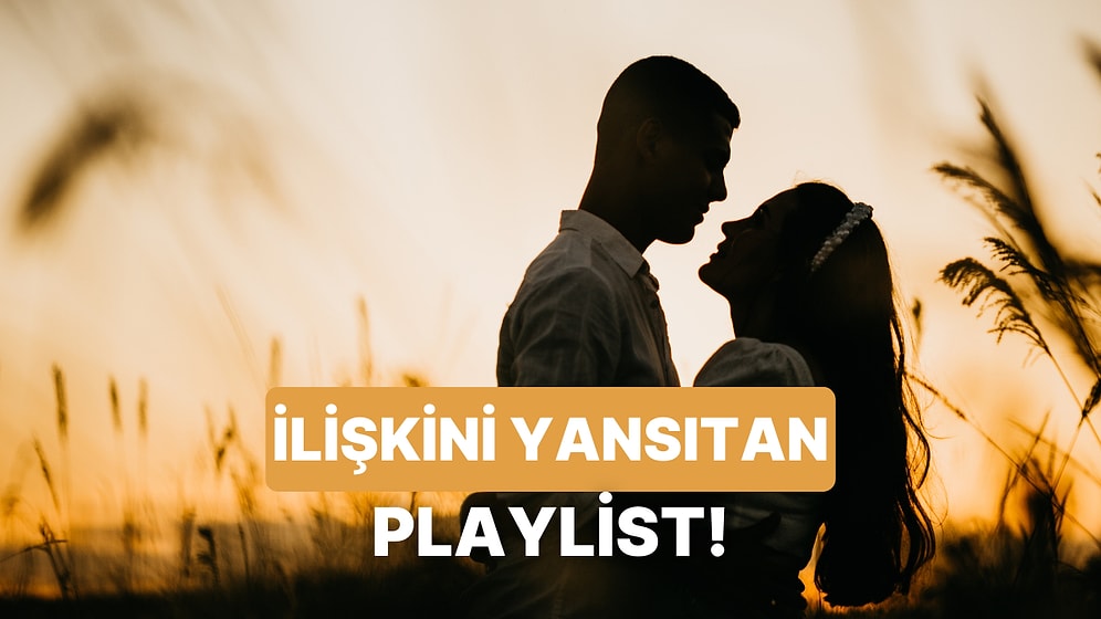 Aranızdaki Dinamiği Somut Hale Getirelim! İlişkine Uygun Playlist Hangisi?
