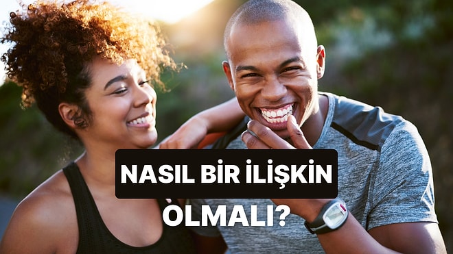 8 Soruda Nasıl Bir ilişki Aradığını Buluyoruz!