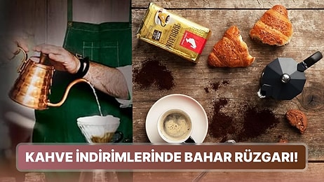 Bahar Fırsatları'na Özel En Sevilen Kahvelerde Kaçırılmayacak İndirimler Başladı