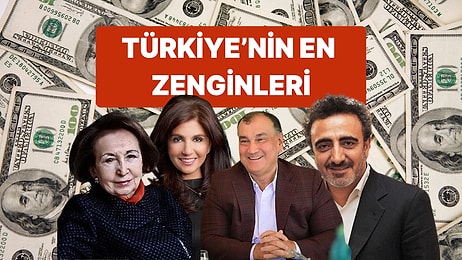 Türkiye'nin En Zenginleri Listesi Değişti! 5,1 Milyar Dolarlık Servetiyle Zirvedeki İsim Değişmedi