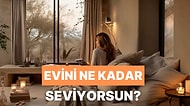 Sen Evini Ne Kadar Seviyorsun?