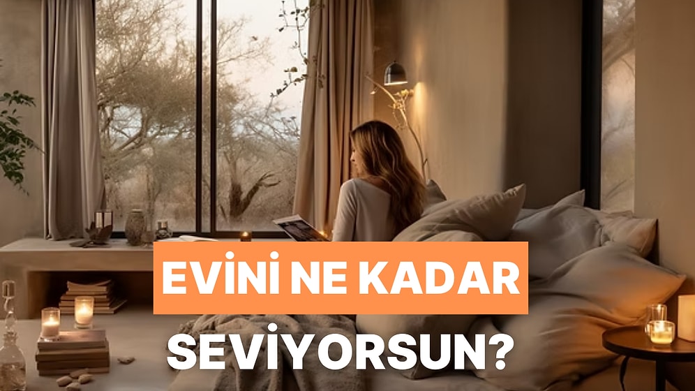 Sen Evini Ne Kadar Seviyorsun?