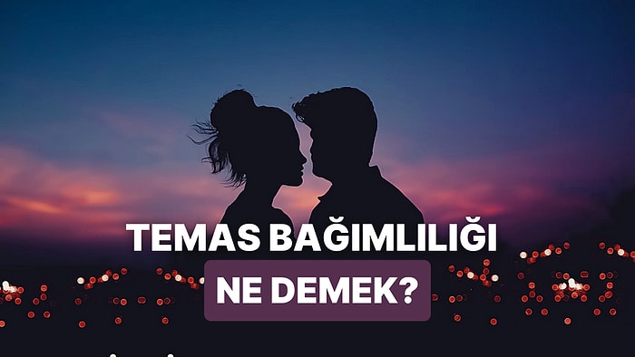 Sevgi Dili Dokunmak Olanlara Özel: İlişkilerde Temas Bağımlılığı Nedir?