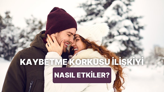 Partnerinden Bir An Ayrılamayanlar İçin: İlişkilerde Kaybetme Korkusu Nedir?