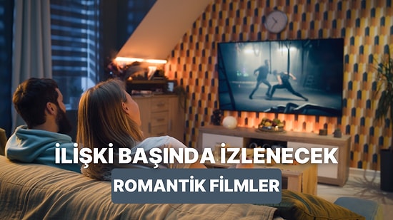 Yeni ilişkiye Başlayanların İzlemesi Gereken 11 Romantik Film