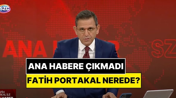 Fatih Portakal'ın ana habere çıkmaması merak konusu oldu.