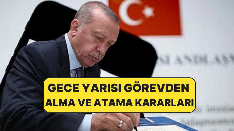 Erdoğan İstedi: Yeni Atama ve Görevden Alma Kararları