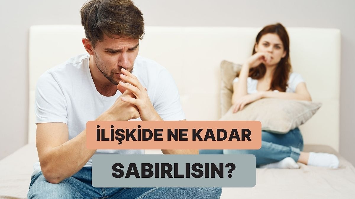 İlişkide Ne Kadar Sabırlısın?