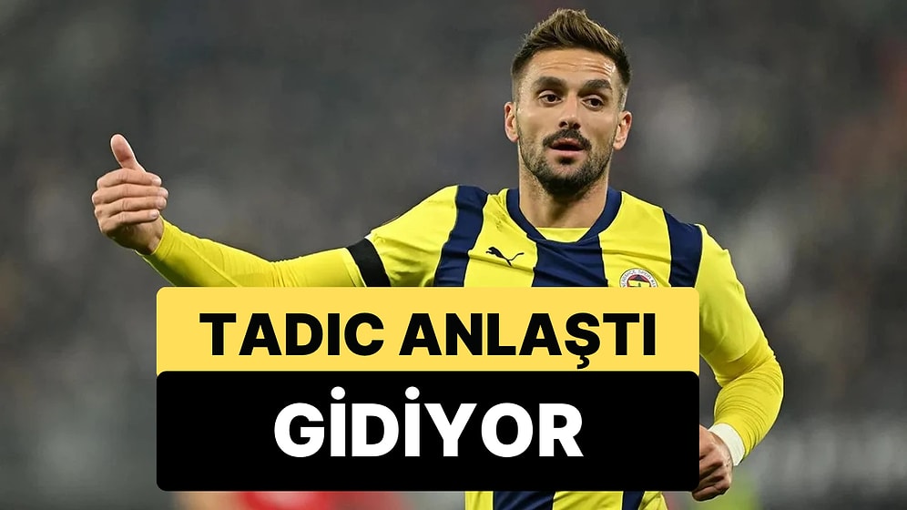 Dusan Tadic Sezon Sonu Fenerbahçe'den Ayrılıyor