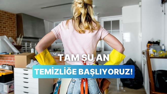 Temizliğe Hemen Başlaman İçin 12 Neden