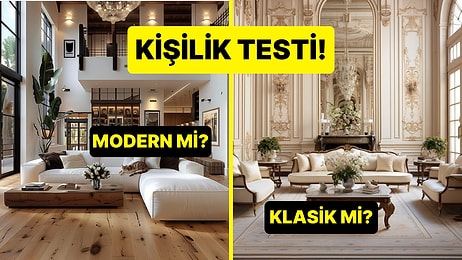 Kişilik Testi: Modern Tasarım mı Yoksa Klasik Tasarım mı?