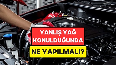 Arabaya Yanlış Yağ Konulursa Ne Olur? Arabaya Yanlış Yağ Konulduğunda Yapılması Gerekenler