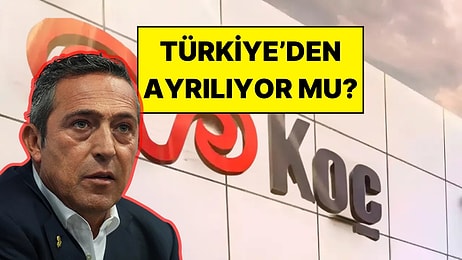 Koç Holding Türkiye'den Ayrılıyor mu? Ali Koç İddialara Son Noktayı Koydu