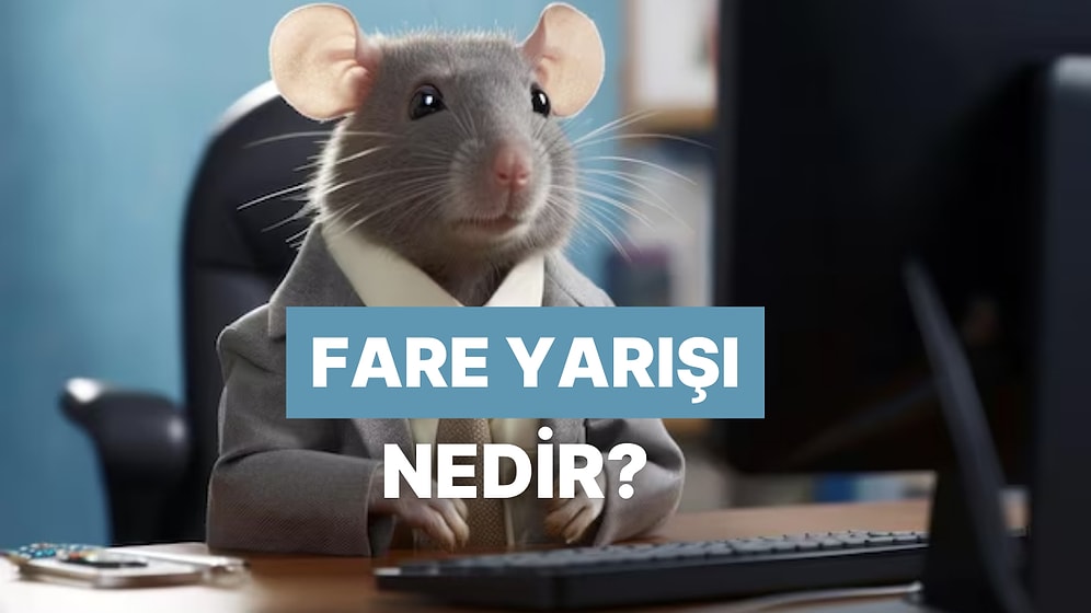 İş Dünyasındaki Rekabetçi Ortamı Anlatan Fare Yarışı Nedir?