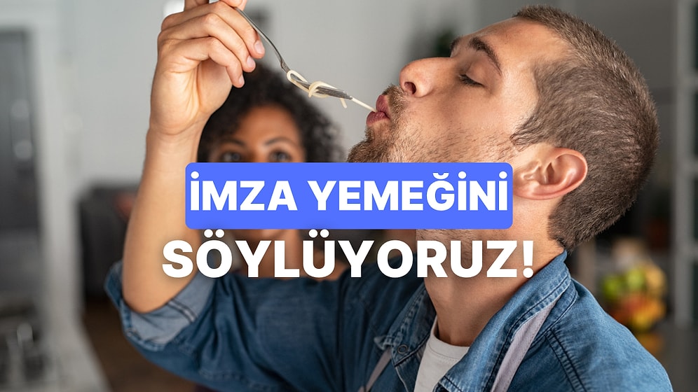 10 Soruda İmza Yemeğini Tahmin Ediyoruz!