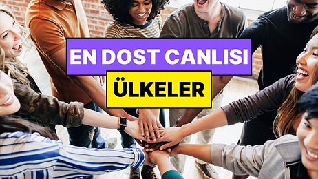 Dünyanın Dost Canlısı Ülkeleri Belli Oldu: Yabancıların Türkiye Hakkında Söyledikleri Hayal Kırıklığı Yarattı