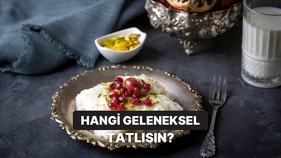 Seçtiğin İftar Tabaklarına Göre Hangi Geleneksel Tatlı Olduğunu Söylüyoruz!