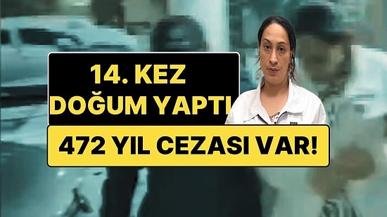 Profesyonel Suçlu! Profesyonel Hamile! 472 Yıl Hapis Cezası Olan Kadın, 14. Kez Doğum Yaptı Yine Serbest Kaldı