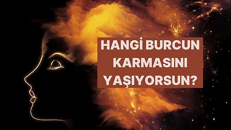 Geçmiş Hayatından Gelen Burç Karman Ne Diyor?
