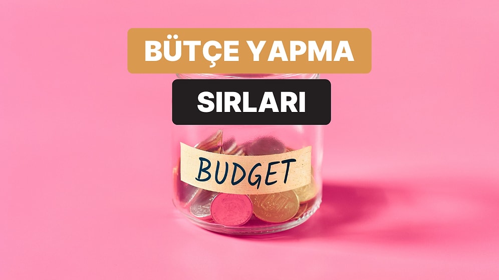 Bütçe Yapmak Sıkıcı mı? Hayatını Kolaylaştıracak Eğlenceli Bütçeleme Yöntemleri