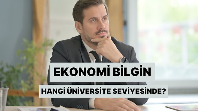 Ekonomi Bilgin Hangi Dünyaca Ünlü Üniversite Seviyesinde?