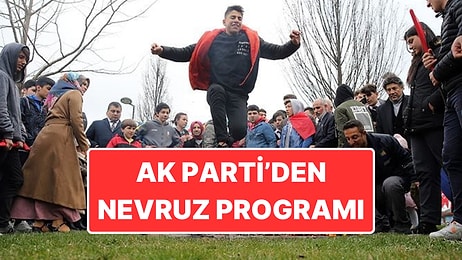 Cumhurbaşkanı Erdoğan da Katılacak: AK Parti’den Nevruz Kutlaması