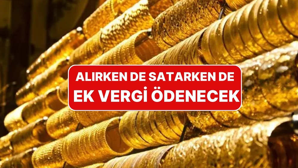 Altın Alım Satımında Yeni Dönem Başlıyor: Banka Üzerinden Alınan Altına Ek Vergi Getirildi