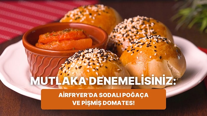 Philips Çift Hazneli Airfryer'da Sodalı Poğaça ve Pişmiş Domates Nasıl Yapılır?