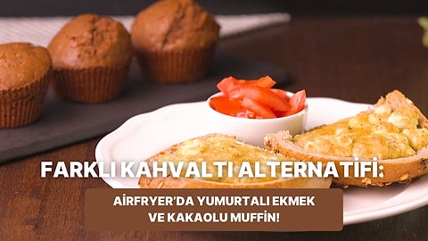 Philips Çift Hazneli Airfryer'da Yumurtalı Ekmek ve Kakaolu Muffin Nasıl Yapılır?