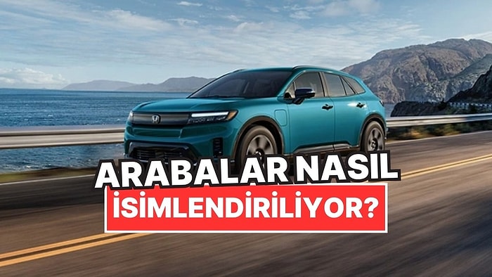 Hayır Gelişigüzel Değil: Arabalar Neye Göre İsimlendiriliyor?