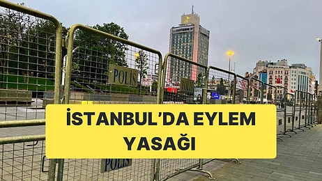 İstanbul Valiliği, Tüm Şehirde Eylem Yasağı Getirme Kararı Aldı