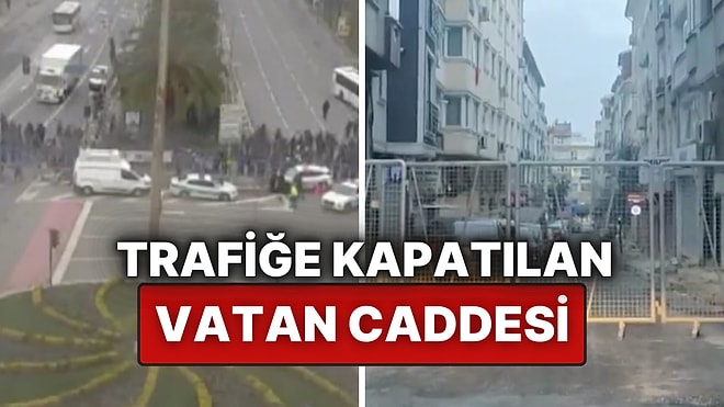 İstanbul'da Eylem Yasağı Getirilmişti: Vatan Caddesi Trafiğe Kapatıldıktan Sonra Böyle Görüntülendi