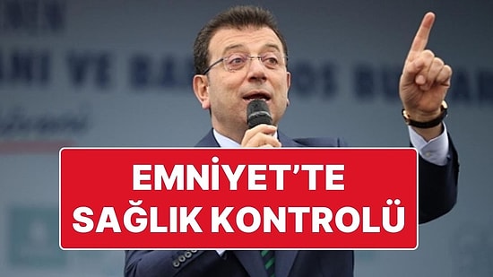 Ekrem İmamoğlu Evinden Alınarak Emniyet’e Götürüldü: "Sağlık Kontrolü Emniyet’te Yapılacak" İddiası