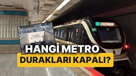 İstanbul'da Hangi Metro Durakları Kapalı? İşte Trafiğe Kapatılan Sokak ve Caddeler