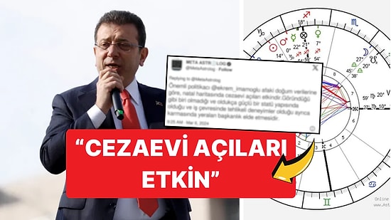 Meta Astrolog Gözaltı Sürecini Öngörmüş! Ocak 2024'te Ekrem İmamoğlu'na 19 Ay Süre Vermiş!