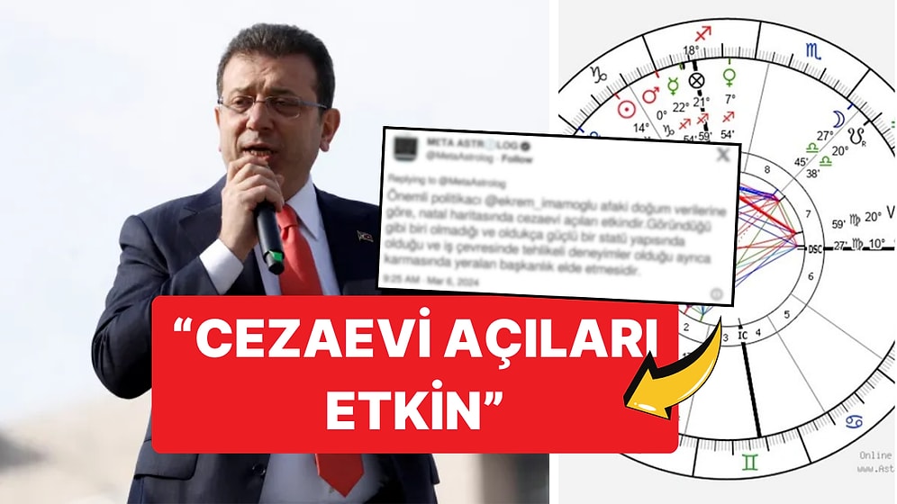 Meta Astrolog Gözaltı Sürecini Öngörmüş! Ocak 2024'te Ekrem İmamoğlu'na 19 Ay Süre Vermiş!