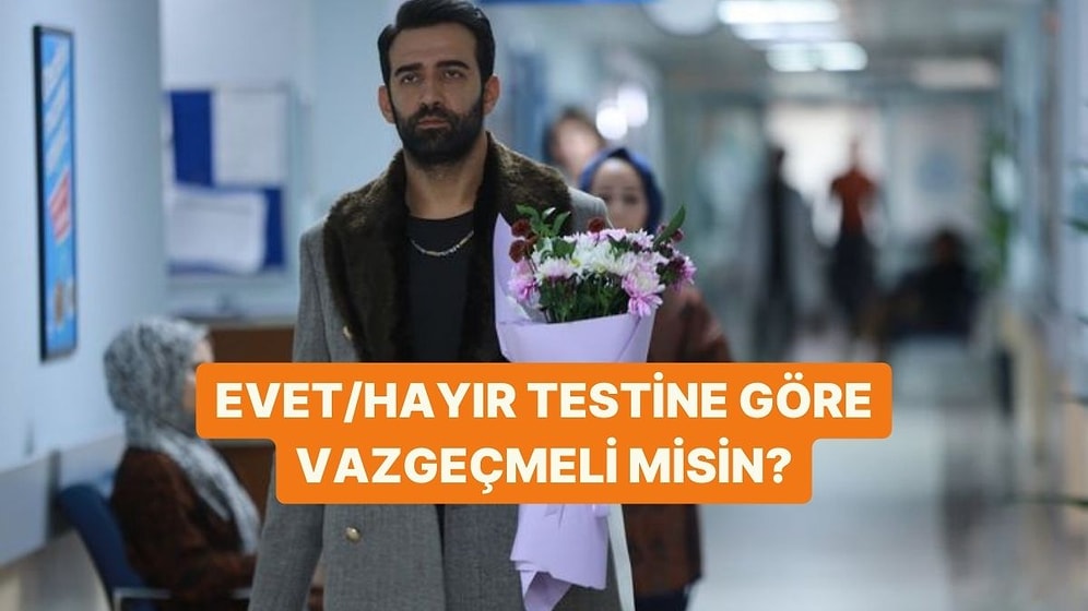 Evet/Hayır Testine Göre Vazgeçmeli misin?