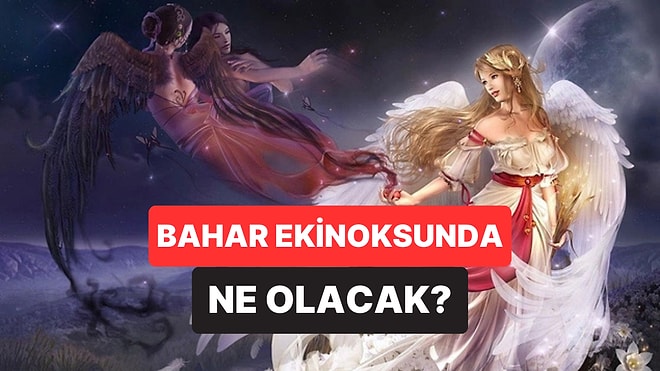 21 Mart'ta Başlıyor: İlkbahar Ekinoksunda Burç Grupları Neler Yapmalı?