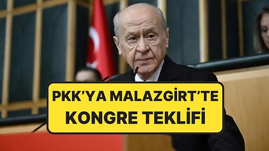 Devlet Bahçeli PKK'ya Tarih Verdi:  ''4 Mayıs'ta Muş Malazgirt'te Kongresini Toplasın''
