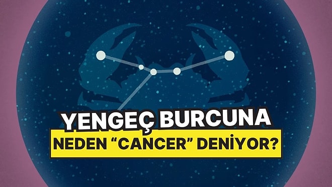 Kanser Anlamına Geliyor: İngilizcede Yengeç Burcuna Neden Cancer Deniyor?