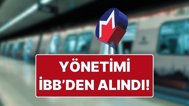 Resmi Gazete’de Yayımlandı: İstanbul’da Bir Metro Hattının Yönetimi İBB’den Alındı