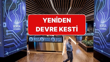 Borsa İstanbul'da Kayıp Büyüdü: Yeniden Devre Kesti