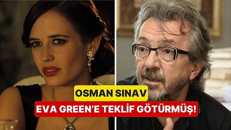 Vefatının Ardından Yeniden Gündemde: Osman Sınav Yeni Filmi için Eva Green'e Teklif Götürmüş!