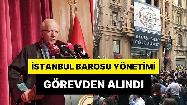 İstanbul Barosu yönetimi görevden alındı.